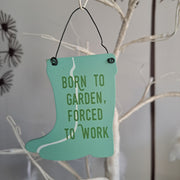 Born To Garden Forced To Work Balkon Bahçe Tabelası Bonvagon