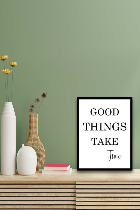 Good Things Take Time (Siyah Çerçeve Görünümlü) Uv Baskı Mdf Tablo Bonvagon