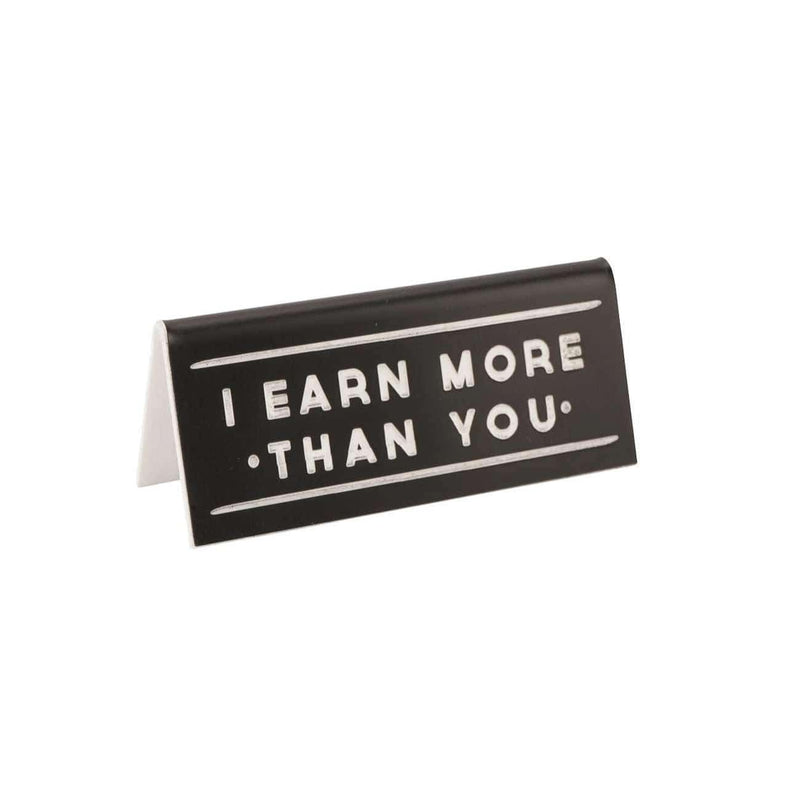 I Earn More Than You Masa Üstü İsimlik