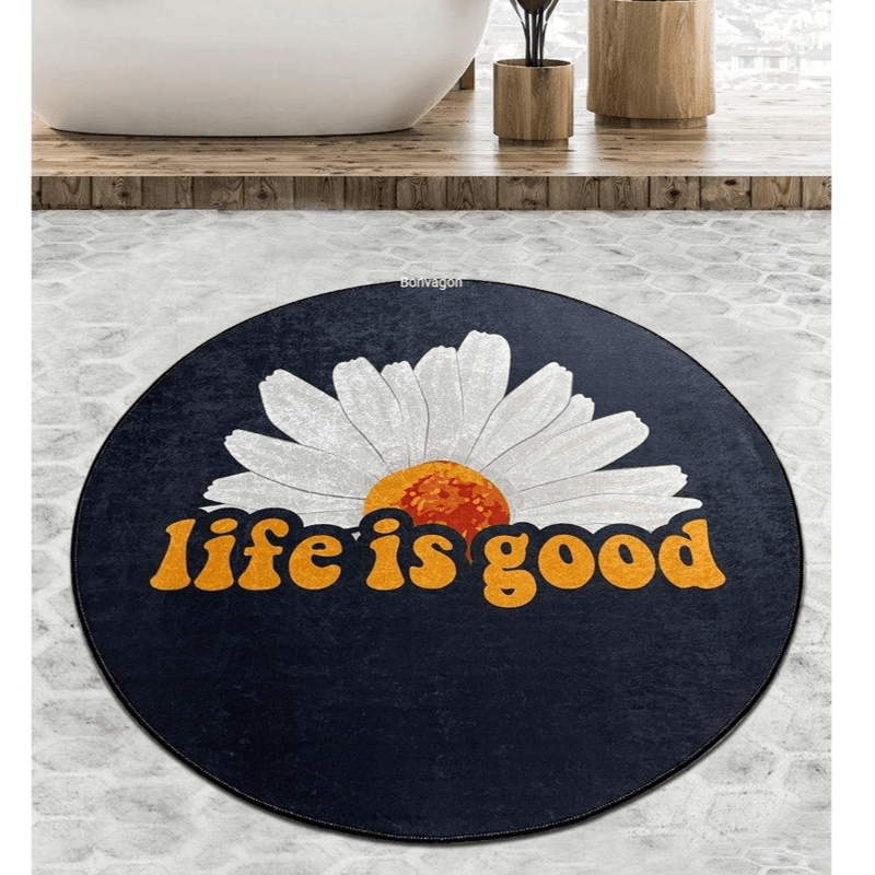 Life is Good Dijital Baskılı Yuvarlak Banyo Paspas ve Halısı, Kaymaz Taban, Yıkanabilir Bonvagon