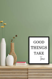 Wow Good Things Take Time (Siyah Çerçeve Görünümlü) Uv Baskı Mdf Ahşap Duvar Tablo