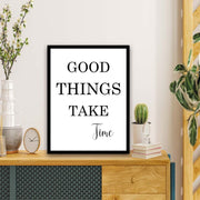 Wow Good Things Take Time (Siyah Çerçeve Görünümlü) Uv Baskı Mdf Ahşap Duvar Tablo