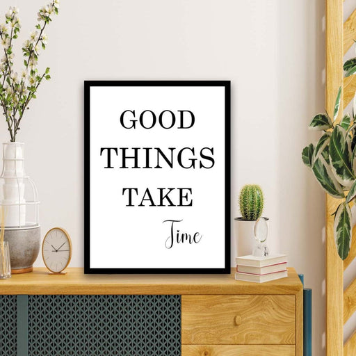 Wow Good Things Take Time (Siyah Çerçeve Görünümlü) Uv Baskı Mdf Ahşap Duvar Tablo
